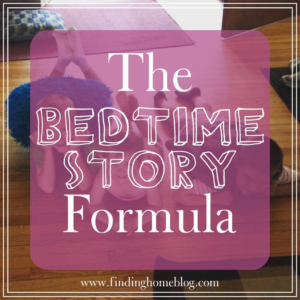 The Bedtime Story Formula | Finding Home Blog