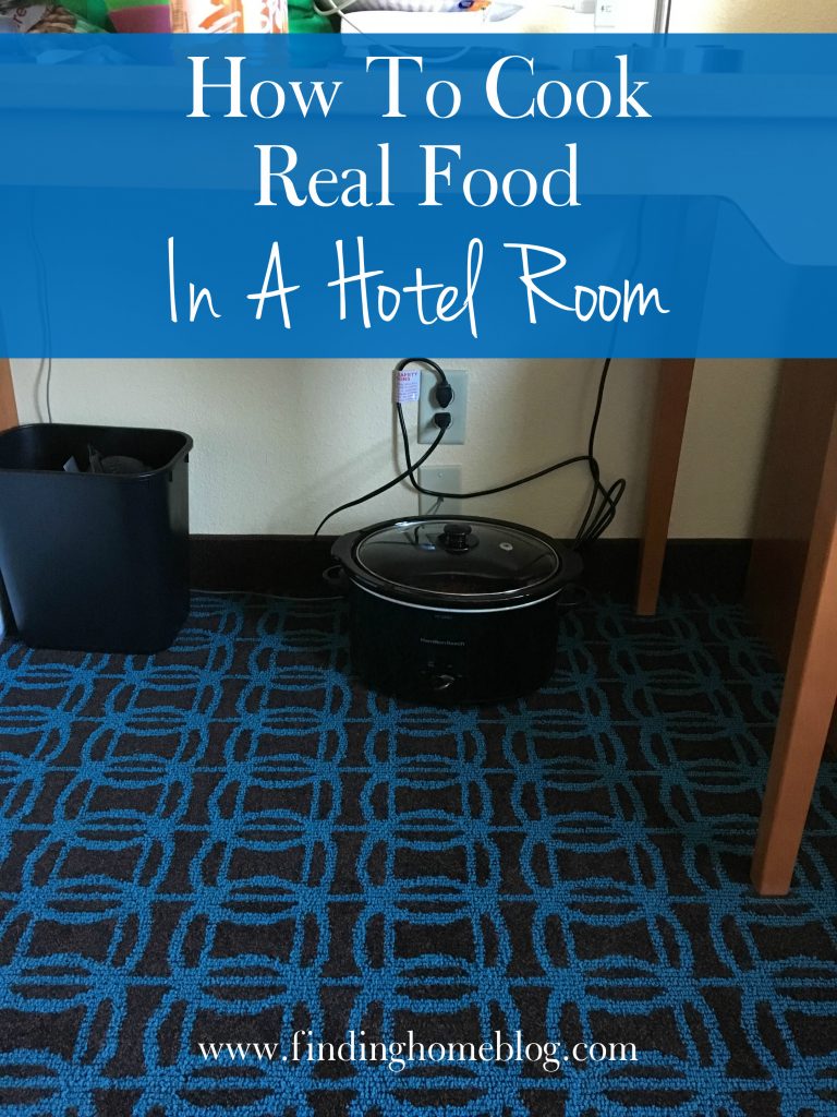 How To Cook Real Food In A Hotel Room | Finding Home Blog