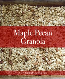 Maple Pecan Granola | Finding Home Blog