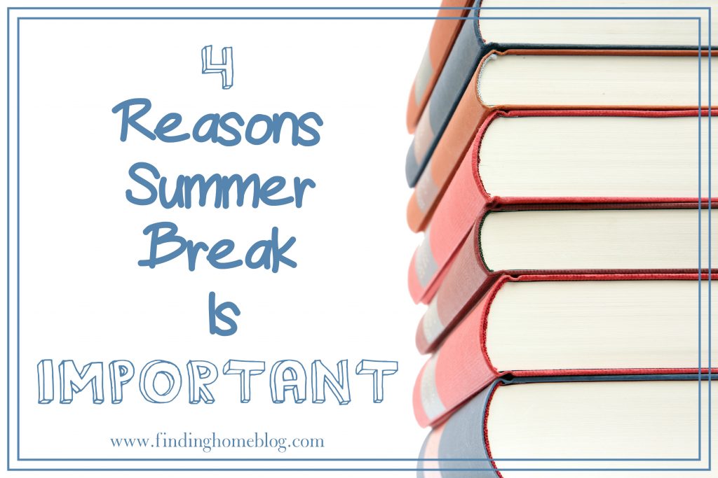 4 Reasons Summer Break Is Important | Finding Home Blog