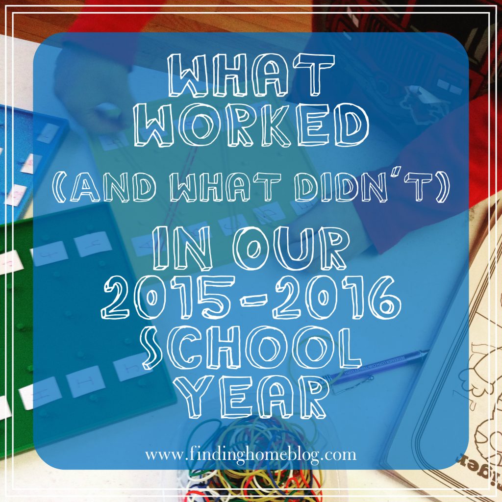What Worked (And What Didn't) In Our 2015-2016 School Year | Finding Home Blog