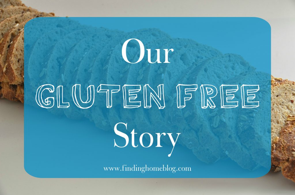 Our Gluten Free Story | Finding Home Blog