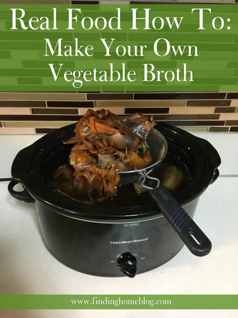 Real Food How To: Make Your Own Vegetable Broth | Finding Home Blog