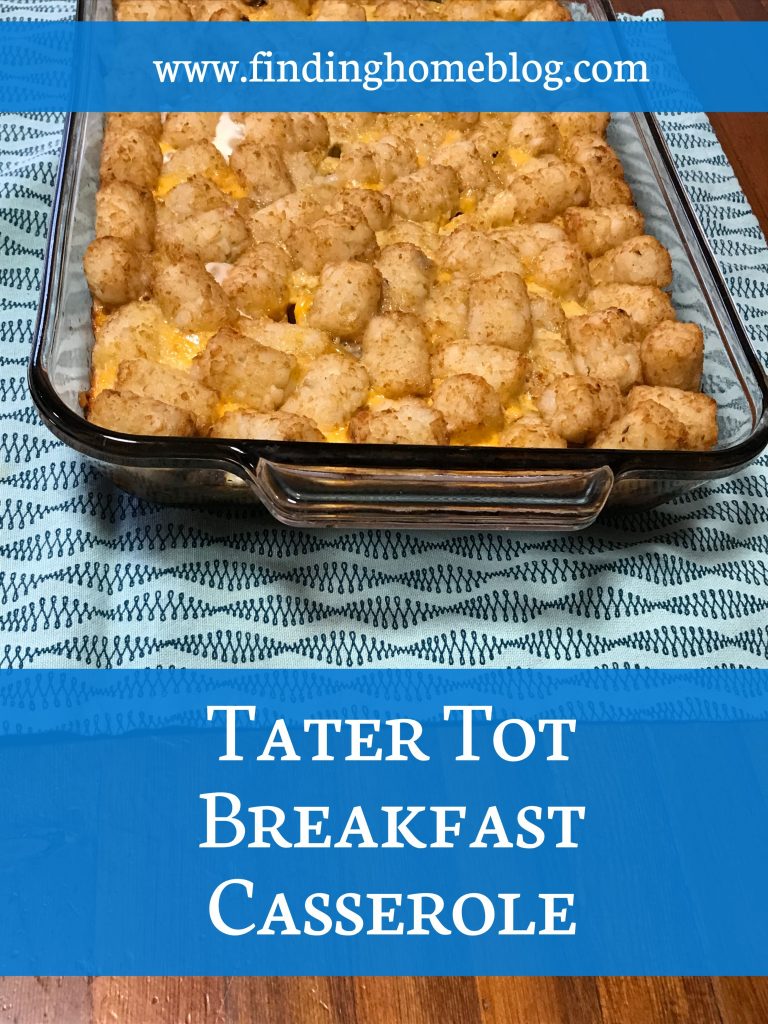 Tater Tot Breakfast Casserole | Finding Home Blog